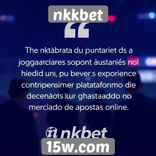 Feedback dos jogadores sobre a experiência no nkkbet